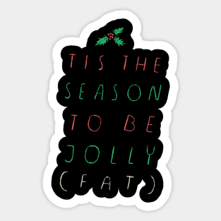 tis the season to be fat Sticker